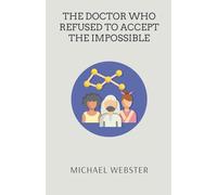 The Doctor Who Refused to Accept the Impossible