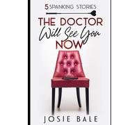 The Doctor Will See You Now: 5 Spanking Stories