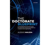 The Doctorate Blueprint: A Comprehensive Practical Guide for Graduates and Young Academics in Science and Engineering