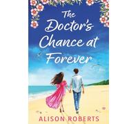 The Doctor's Chance at Forever: The BRAND NEW captivating medical romance from Alison Roberts for 2026