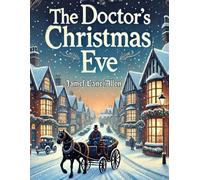 The Doctor's Christmas Eve: Reflections of a Winter's Past - A Journey through Memory and Redemption