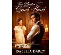 The Doctor's Cruel Heart: A Sweet Clean Regency Romance Novel