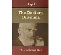 George Bernard Shaw The Doctor's Dilemma (Tascabile)