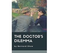 The Doctor's Dilemma: Original Classics and Annotated