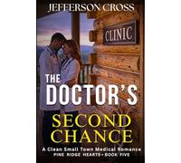 The DOCTOR'S Second Chance: A Clean Small Town Medical Romance: 5