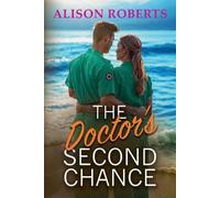 The Doctor's Second Chance: Discover a totally breathtaking medical romance from Alison Roberts - perfect fans of Grey's Anatomy!