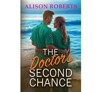 The Doctor's Second Chance: Discover a totally breathtaking medical romance from Alison Roberts - perfect fans of Grey's Anatomy!