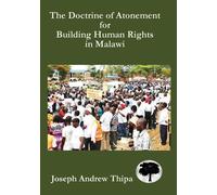The Doctrine of Atonement for Building Human Rights in Malawi - Thipa Jose...