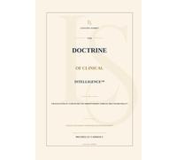 The Doctrine of Clinical Intelligence: The Evolution of a Discipline for Understanding Complex Healthcare Reality