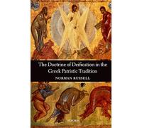 The Doctrine of Deification in the Greek Patristic Tradition (Oxford Early