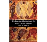 The Doctrine of Deification in the Greek Patristic Tradition [Lingua inglese]
