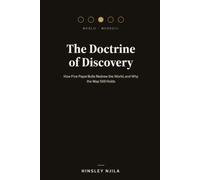 THE DOCTRINE OF DISCOVERY: How Five Papal Bulls Redrew the World, and Why the Map Still Holds