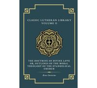The Doctrine of Divine Love: or Outlines of the Moral Theology of the Evangelical Church