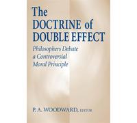 The Doctrine of Double Effect: Philosophers Debate a Controversial Moral P...