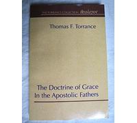 The Doctrine of Grace in the Apostolic Fathers