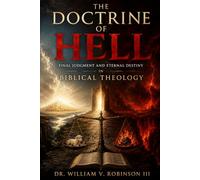 THE DOCTRINE OF HELL: Final Judgment and Eternal Destiny in Biblical Theology: 4