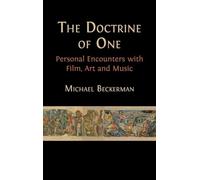 The Doctrine of One: Personal Encounters with Film, Art and Music