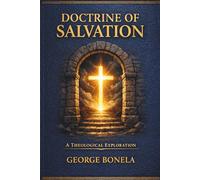 The Doctrine of Salvation: Grace Alone. Through Faith Alone. In Christ Alone.