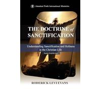 The Doctrine of Sanctification: Understanding Sanctification and Holiness in the Christian Life: 1