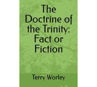 The Doctrine of the Trinity: Fact or Fiction