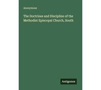 The Doctrines and Discipline of the Methodist Episcopal Church, South