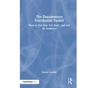 The Documentary Distribution Toolkit: How to Get Out, Get Seen, and Get an Audie