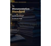 The Documentation Standard: The Instructional Designer's System for Work That Holds Up: 1