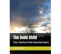 The Dode Child: Four Stories of the Haunted Heart
