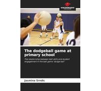 The dodgeball game at primary school: The relationship between ball skills and student engagement in the ball game 'dodge ball'