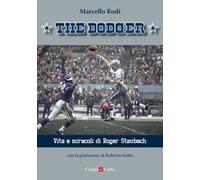 The Dodger. Vita e miracoli di Roger Staubach