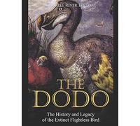 The Dodo: The History and Legacy of the Extinct Flightless Bird