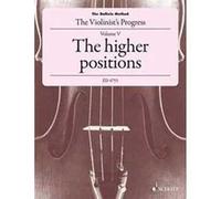 The Doflein Method: The Higher Positions :The Violinist's Progress ; A Course of Violin Instruction Combined with Musical Theory and Practice in ... (4th to 10th positions). Volume 5. Violine.