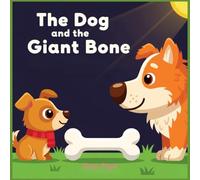 The Dog and the Giant Bone: A Rhyming Read-Aloud About Sharing and Kindness (Ages 3-5)