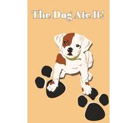 The Dog Ate It!: Blame the Dog: A Journal for Chaos and Creativity A Journal of Notes, Nonsense, and Paw-ssibly Missing Pages. Definitely Not the Dog’s Fault (Probably)!