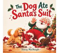 The Dog Ate Santa's Suit!: A Chaotic Christmas Story