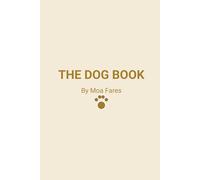 THE DOG BOOK: A playful book for dog lovers, filled with woofs, sniffs and memories.