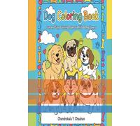 The Dog Coloring Book: “Color, Smile, and Play with 50+ Cute Dogs”