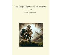 The Dog Crusoe and his Master