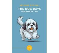 The dog days. Giornate da cani