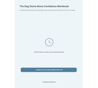 The Dog Home-Alone Confidence Workbook: A 6-Week Gradual Absence, Video Observation, Calm Departure & Recovery Planner for Dogs