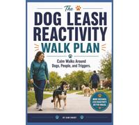 The Dog Leash Reactivity Walk Plan: Calm Walks Around Dogs, People, and Triggers