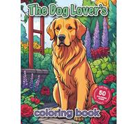 The Dog Lover’s Coloring Book: 50 Unique Breeds to Learn and Color - For Kids, Adults, and Every Dog Lover ⎟ 8.5 x 11