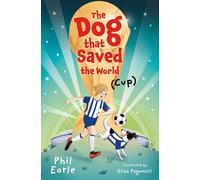 The Dog that Saved the World (Cup): (Dyslexia-friendly)-Earle, Phil-Copertina fl