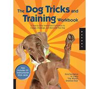 The Dog Tricks and Training Workbook: A Step-by-Step Interactive Curriculum to Engage, Challenge, and Bond With Your Dog: Volume 2