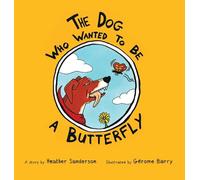 The Dog Who Wanted to Be a Butterfly