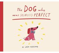 The Dog Who Was (Almost) Perfect