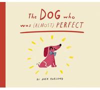 The Dog Who Was (Almost) Perfect
