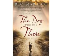 The Dog Who Was There - Marasco Ron
