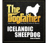 The Dogfather: Dog Dad Wisdom & Mantra: Icelandic Sheepdog Book of Mantra