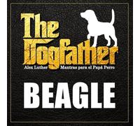 The Dogfather: Mantras para el Papá Perro - Beagle